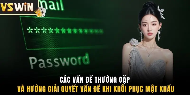 Các vấn đề thường gặp và hướng giải quyết vấn đề khi khôi phục mật khẩu