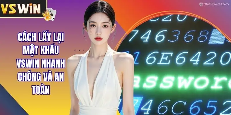 Cách Lấy Lại Mật Khẩu VSWIN Nhanh Chóng Và An Toàn
