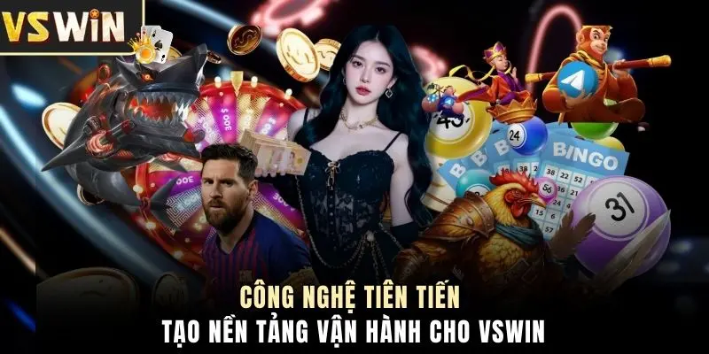 Công nghệ tiên tiến tạo nền tảng vận hành cho VSWIN