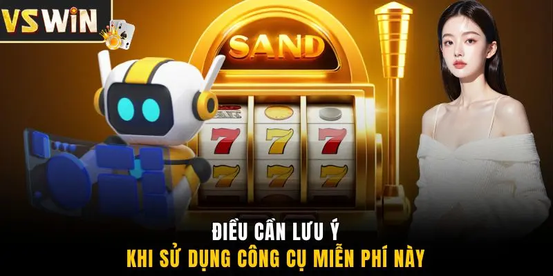 Điều cần lưu ý khi sử dụng công cụ miễn phí này