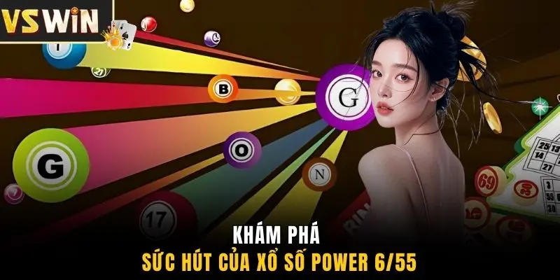 Khám phá sức hút của xổ số Power 6/55