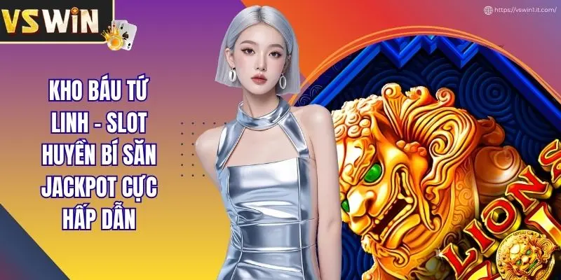 Kho Báu Tứ Linh - Slot Huyền Bí Săn Jackpot Cực Hấp Dẫn