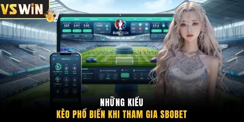 Những kiểu kèo phổ biến khi tham gia SBOBET