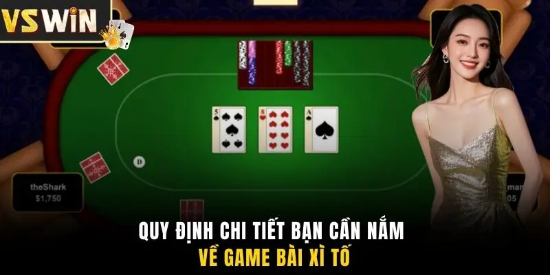 Quy định chi tiết bạn cần nắm về game bài Xì tố