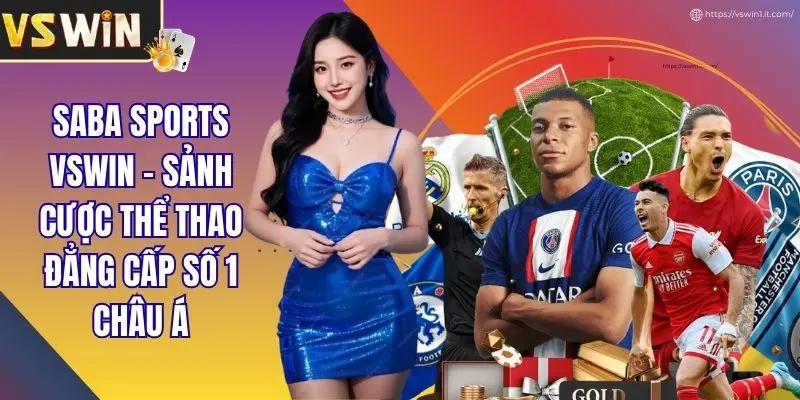 Saba Sports VSWIN - Sảnh Cược Thể Thao Đẳng Cấp Số 1 Châu Á