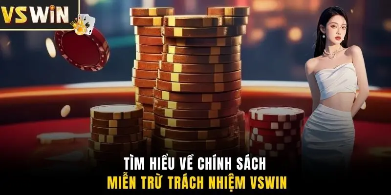 Tìm hiểu về chính sách miễn trừ trách nhiệm VSWIN