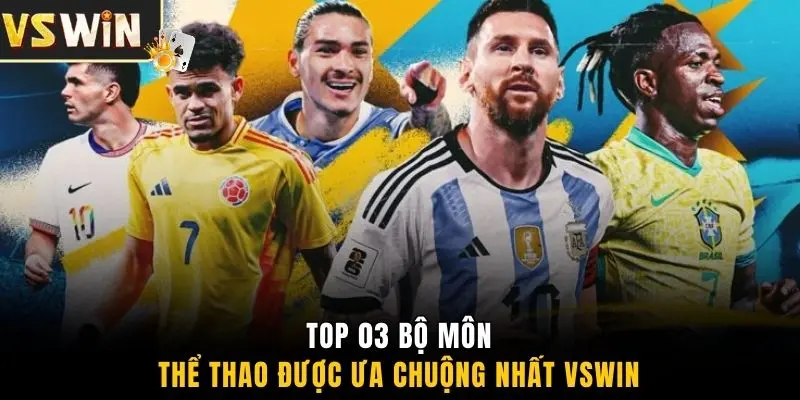 Top 03 bộ môn thể thao được ưa chuộng nhất VSWIN