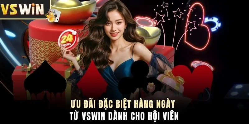 Ưu đãi đặc biệt hàng ngày từ VSWIN dành cho hội viên